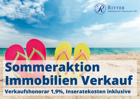 Sommeraktion Immobilien Verkauf. Verkaufshonorar 1,9%, Inseratekosten inklusive.