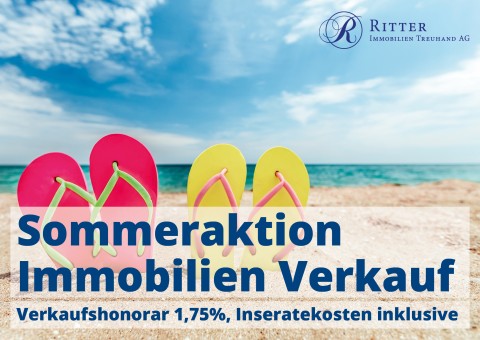 Sommeraktion Immobilien Verkauf. Verkaufshonorar 1,75% inklusive Inseratekosten.
